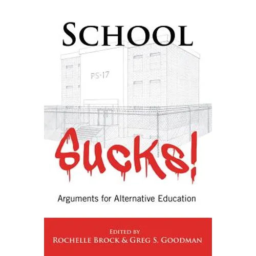 School Sucks!: Arguments for Alternative Education - Paperback