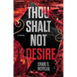 Thou Shalt Not Desire - Paperback
