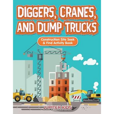 Diggers, Cranes, and Dump Trucks: Construction Site Seek & Find Activity Book - Paperback