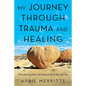 My Journey Through Trauma and Healing: When My Narcissistic (Ex) Husband Had a Mid-Life Crisis - Paperback
