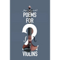 Poems for Two Violins - Paperback