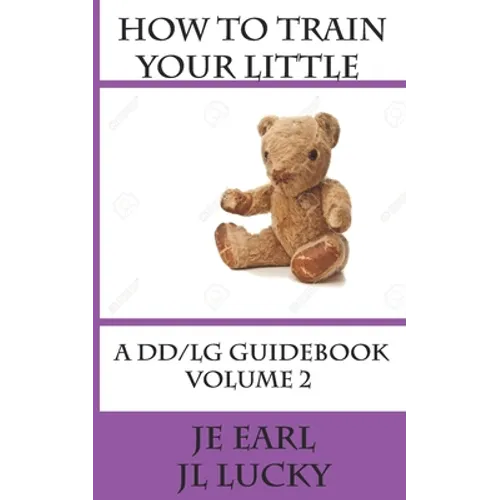 How To Train Your little: A DD/lg Guidebook: Volume 2 Advanced - Paperback