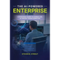 The AI-Powered Enterprise: A Strategic Guide to Human-Led, AI-Driven Transformation - Paperback