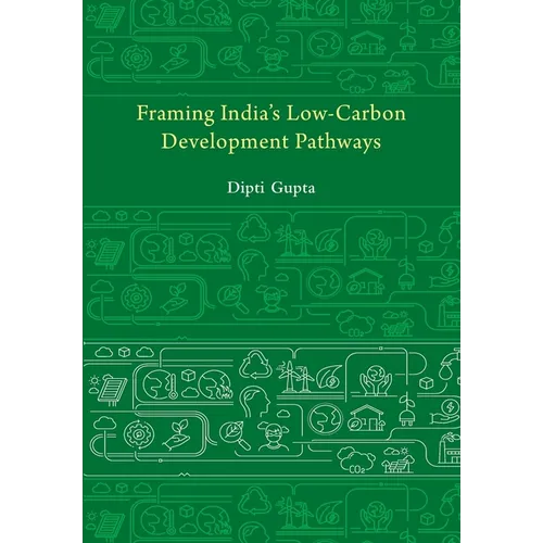 Framing India's Low-Carbon Development Pathways - Paperback