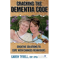 Cracking the Dementia Code: Creative Solutions to Cope with Changed Behaviours - Paperback