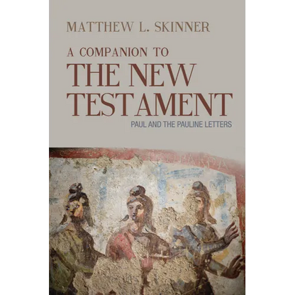 A Companion to the New Testament: Paul and the Pauline Letters - Paperback