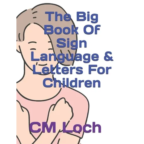 The Big Book Of Sign Language & Letters For Children - Paperback