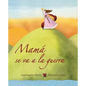 Mamá Se Va a la Guerra (Mom Goes to War) - Hardcover