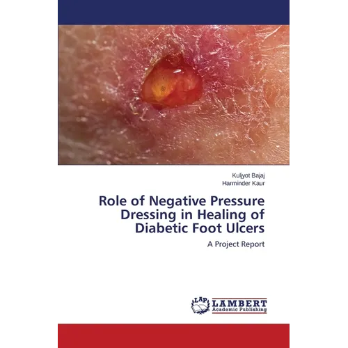 Role of Negative Pressure Dressing in Healing of Diabetic Foot Ulcers - Paperback