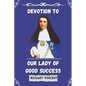 Devotion To Our Lady of Good success: Rosary Vincent's Novena To Our Lady of Good Success-A Personal Guide to Prayer and Renewal - Paperback