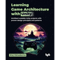 Learning Game Architecture with Unity: Architect scalable Unity projects with proven design principles and patterns (English Edition) - Paperback