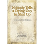 Nobody Tells a Dying Guy to Shut Up: An Account of God's Faithfulness - Hardcover