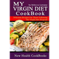 My Virgin Diet CookBook: : The Gluten-Free, Soy-Free, Egg-Free, Dairy-Free, Peanut-Free, Corn-Free and Sugar-Free Cookbook - Paperback