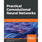 Practical Convolutional Neural Network Models - Paperback