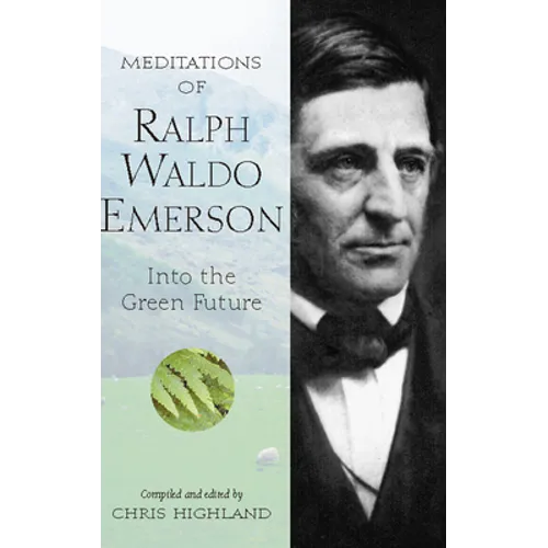 Meditations of Ralph Waldo Emerson: Into the Green Future - Hardcover