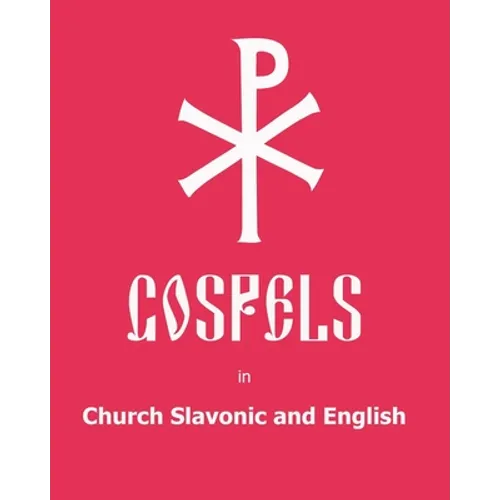 The Gospels in Church Slavonic and English - Paperback