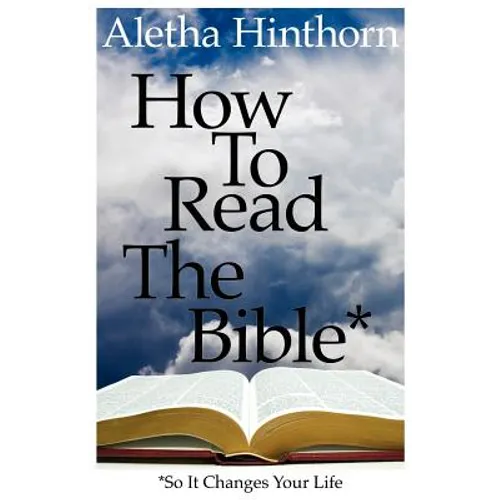 How to Read the Bible So It Changes Your Life - Paperback