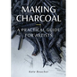 Making Charcoal for Artists - Paperback