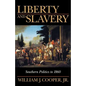 Liberty and Slavery: Southern Politics to 1860 - Paperback