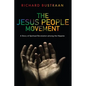 The Jesus People Movement: A Story of Spiritual Revolution Among the Hippies - Hardcover