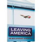 Leaving America: The New Expatriate Generation - Hardcover