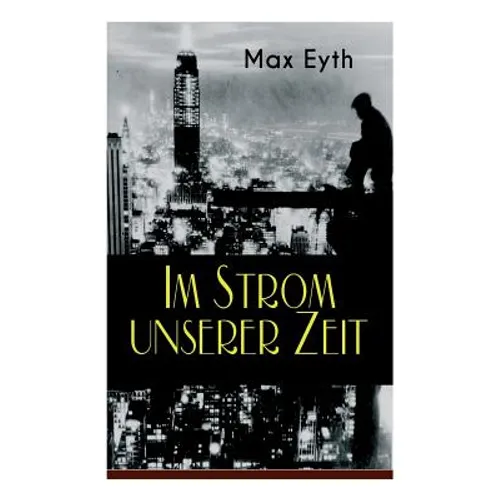 Im Strom unserer Zeit: Alle 3 Bände: Lehrjahre, Wanderjahre & Meisterjahre - Paperback