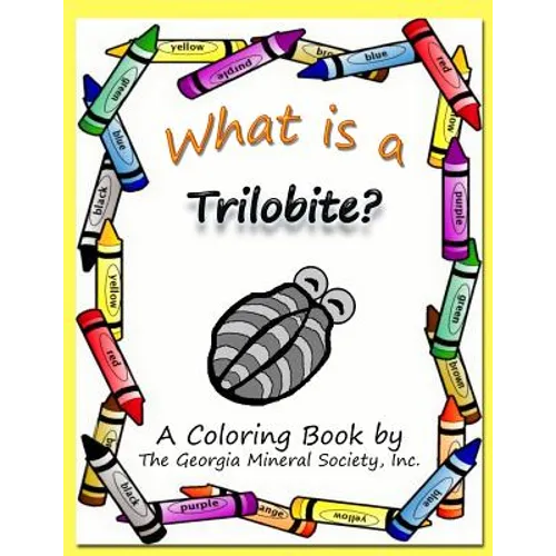 What Is a Trilobite?: A Coloring Book by the Georgia Mineral Society, Inc. - Paperback