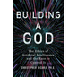 Building a God: The Ethics of Artificial Intelligence and the Race to Control It - Hardcover