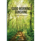 Good Morning Sunshine: A Daily Devotional - Paperback