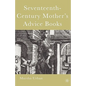 Seventeenth-Century Mother's Advice Books - Hardcover