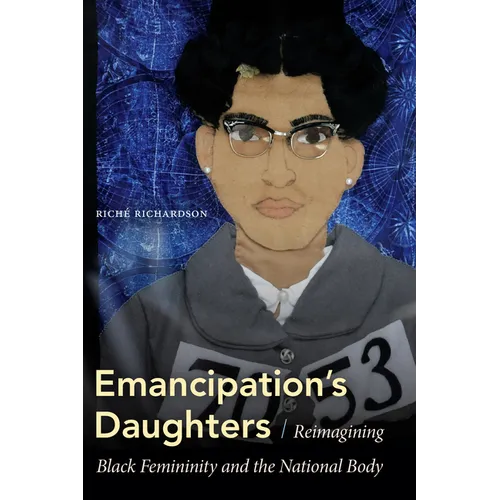 Emancipation's Daughters: Reimagining Black Femininity and the National Body - Paperback