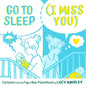 Go to Sleep (I Miss You): Cartoons from the Fog of New Parenthood - Hardcover