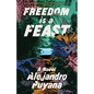 Freedom Is a Feast - Hardcover