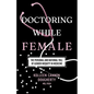 Doctoring While Female: The Personal and National Toll of Gender Inequity in Medicine - Paperback