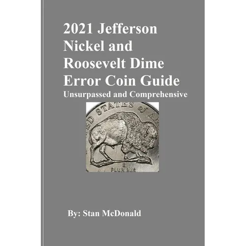 2021 Jefferson Nickel and Roosevelt Dime Error Coin Guide: Unsurpassed and Comprehensive - Paperback