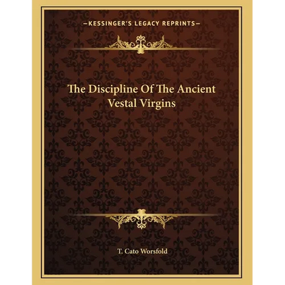 The Discipline Of The Ancient Vestal Virgins - Paperback