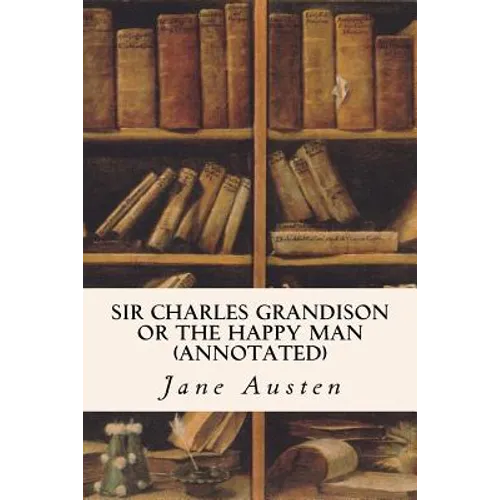 Sir Charles Grandison or The Happy Man (annotated) - Paperback