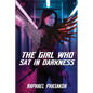 The Girl Who Sat in Darkness - Paperback