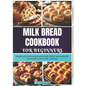Milk Bread Cookbook for Beginners: Simple and Delicious Recipes for Soft, Fluffy, and Irresistible Homemade Loaves, Rolls, and Buns - Paperback