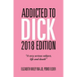 Addicted to Dick 2018 Edition: "A Very Serious Subject, Life and Death" - Paperback
