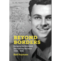 Beyond Borders: Escaping the Holocaust and Fighting the Nazis. 1938 - 1948 - Hardcover