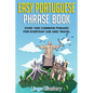 Easy Portuguese Phrase Book: Over 1500 Common Phrases For Everyday Use And Travel - Paperback