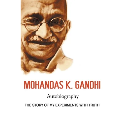 Mohandas K. Gandhi, Autobiography: The Story of My Experiments with Truth - Paperback