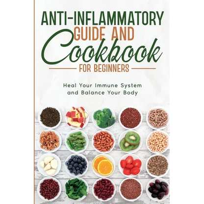 Anti-Inflammatory Guide and Cookbook for Beginners - Paperback