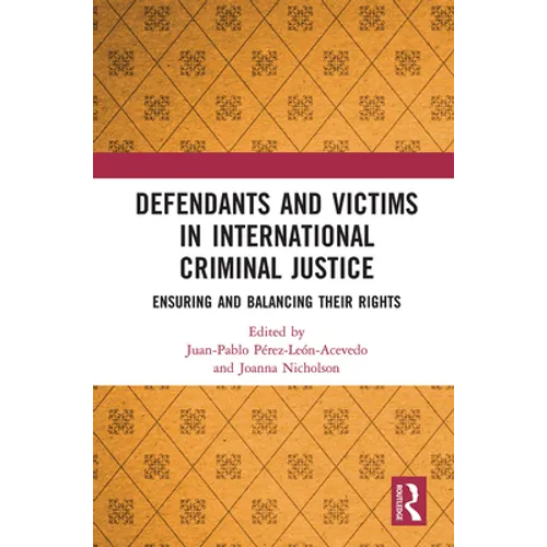 Defendants and Victims in International Criminal Justice: Ensuring and Balancing Their Rights - Paperback