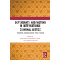 Defendants and Victims in International Criminal Justice: Ensuring and Balancing Their Rights - Paperback