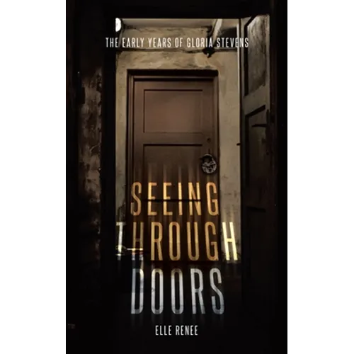 Seeing Through Doors: The Early Years of Gloria Stevens - Paperback
