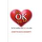 It's OK to Eat: Be Fit, Healthy, and NOT on a Diet - Paperback