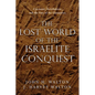 The Lost World of the Israelite Conquest: Covenant, Retribution, and the Fate of the Canaanites Volume 4 - Paperback