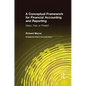 A Conceptual Framework for Financial Accounting and Reporting: Vision, Tool, or Threat? - Paperback